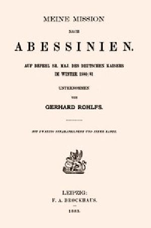 [Gutenberg 56392] • Meine Mission nach Abessinien / Auf Befehl Sr. Maj. des Deutschen Kaisers im Winter 1880/81 unternommen